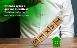 Entenda Agora O Que Sao Incentivos Fiscais E Saiba Como Usar Em Sua Empresa Post 1 (1) - Contabilidade em Vila Amália - SP | Lyra Contábil