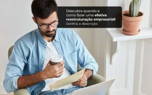 Descubra Quando E Como Fazer Um Efetiva Reestruturacao Empresarial Post 1 - Contabilidade em Vila Amália - SP | Lyra Contábil