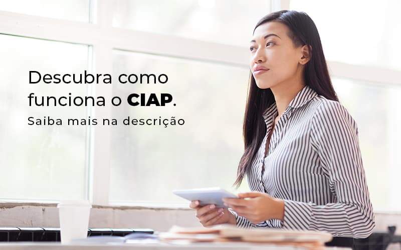 Descubra Como Funciona O Ciap Blog 1 - Contabilidade em Vila Amália - SP | Lyra Contábil