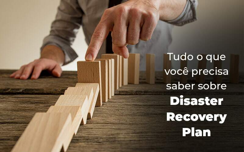 Tudo O Que Voce Precisa Saber Sobre Disaster Recovery Plan Blog 1 - Contabilidade em Vila Amália - SP | Lyra Contábil
