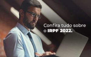 Confira Tudo Sobre O Irpf 2022 Blog - Contabilidade em Vila Amália - SP | Lyra Contábil
