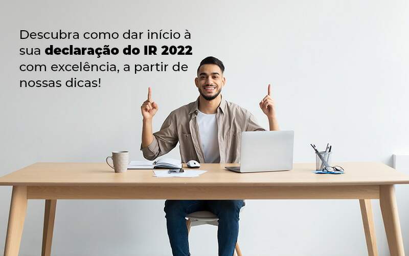 Descubra Como Dar Inicia A Sua Declaracao Do Ir 2022 Com Excelencia A Partir De Nossas Dicas Blog - Contabilidade em Vila Amália - SP | Lyra Contábil